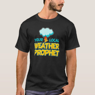 Meteorologie Storm Forecaster Local Weather Prophe T-Shirt