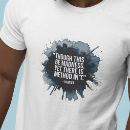 Methode im Wahnsinn: Zitat für Theaterliebhaber T-Shirt