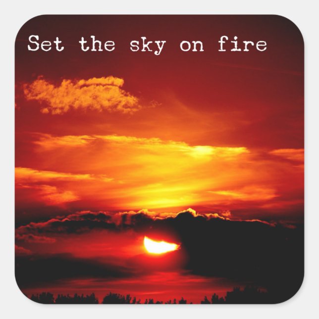 Mettez le ciel en feu - autocollant de motivation (Devant)