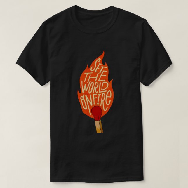 Mettez le monde en feu T-shirt (Design devant)