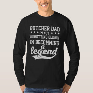 Metzger Vater ich werde nicht alt werde ich werde  T-Shirt
