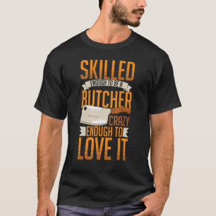 Metzgerei Fleisch Kutter Messer Knopf Metzgerei 4 T-Shirt