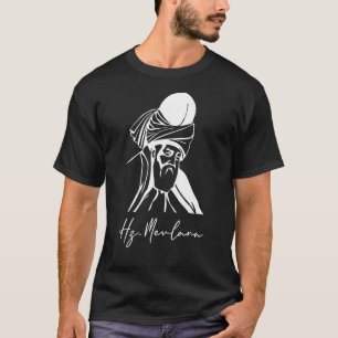 Mevlana Quotes Mevlana Celaleddin Rumi T-Shirt