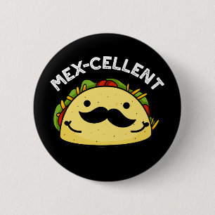 Mex-cellent Funny  Excellent Taco Pun Dark BG Button
