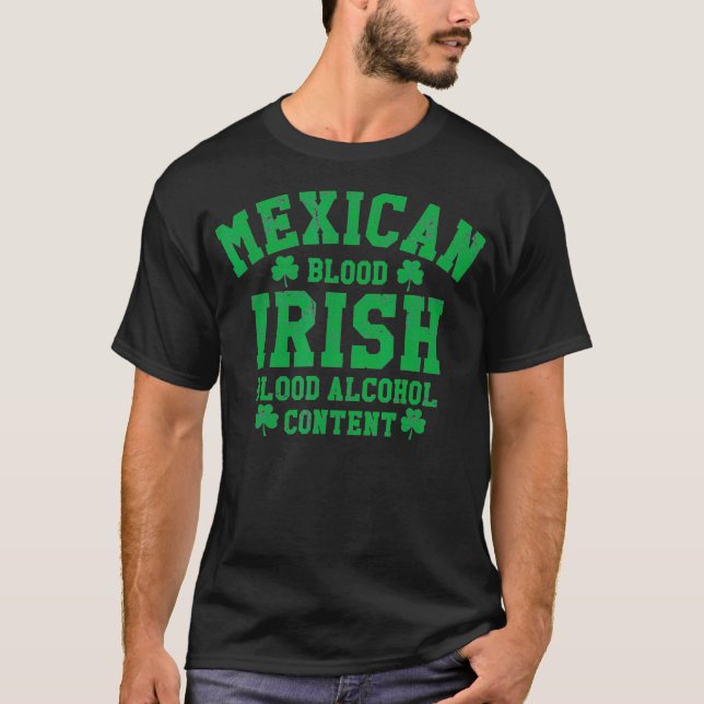 Mexican Blood Irish Blood Alcohol Content Funny T-Shirt (Vorderseite)