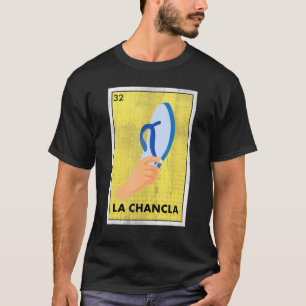 Mexican La Chancla Lottery Tradicional The Dreh F T-Shirt