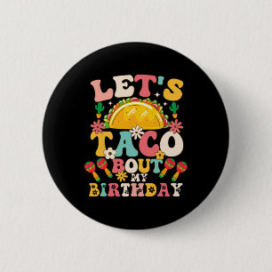 Mexican Party Cinco De Mayo Let's Taco Bout My Bir Button
