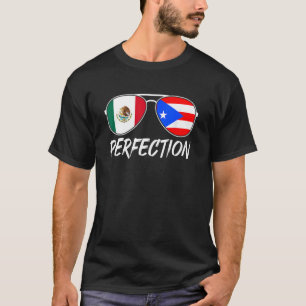 Mexican Plus Puerto Rican Perfection Sonnenbrille  T-Shirt