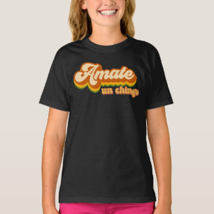 Mexican Slang Dicho Mexicano Amate un Chingo T-Shirt