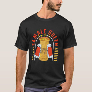 Mexican Tamale Queen T-Shirt Latino Tamales Maker 