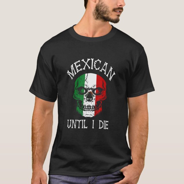 Mexican Until I Die - Mexico Flag Skull T-Shirt (Vorderseite)