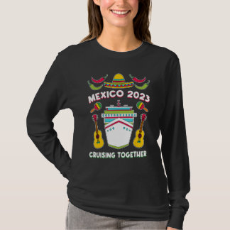 Mexico 2023 Cruising Together Family Friends Mexic T-Shirt