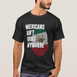 Mexikaner Ainu2019t Gehen Nirgendwohin Lustiger Fi T-Shirt