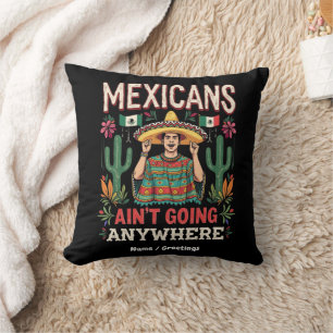 Mexikaner gehen nirgendwo hin Eine kühne Aussage Kissen