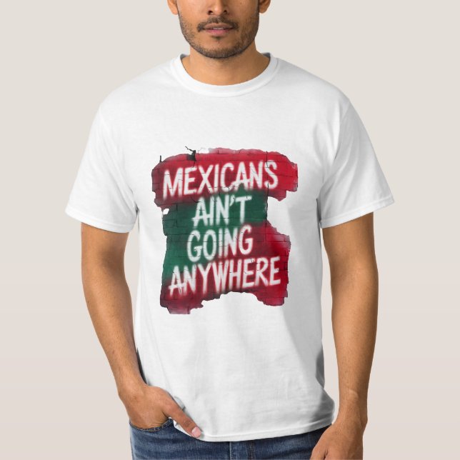 Mexikaner gehen nirgendwo hin - Urban Graffiti T-Shirt (Vorderseite)