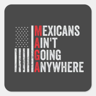 Mexikaner gehen nirgendwo hin zu Amerikanern Quadratischer Aufkleber