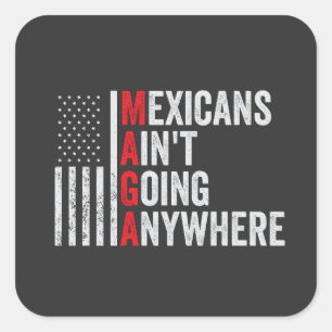 Mexikaner gehen nirgendwo hin zu Amerikanern Quadratischer Aufkleber