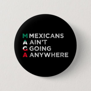 Mexikaner gehen überall hin, wo Mexikaner stolz au Button