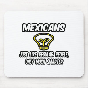 Mexikaner... Regelmäßige Leute, nur klüger Mousepad