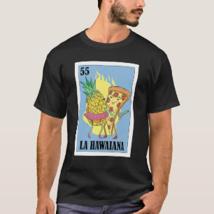 Mexikanisch für Pizza La Hawaiana T-Shirt