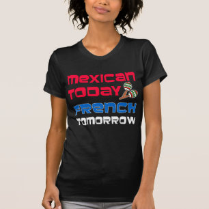 Mexikanisch heute Französisch Morgen T-Shirt
