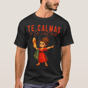 Mexikanisch Te Calmas O Te Calmo Spanische Mutter T-Shirt