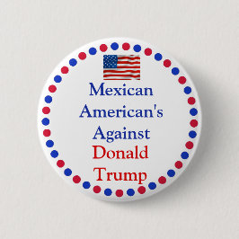 Mexikanische Amerikaner gegen Donald Trump Button