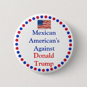 Mexikanische Amerikaner gegen Donald Trump Button