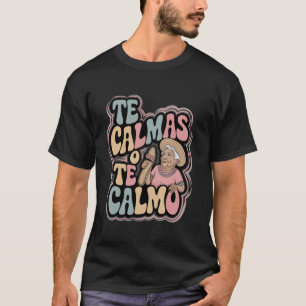 mexikanische Mama Funny Mother Mexiko Te Calmas o  T-Shirt