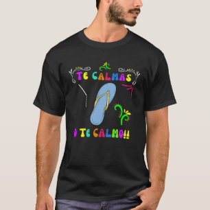 Mexikanische Mutter Te Calmas O Te Calmo Spanische T-Shirt