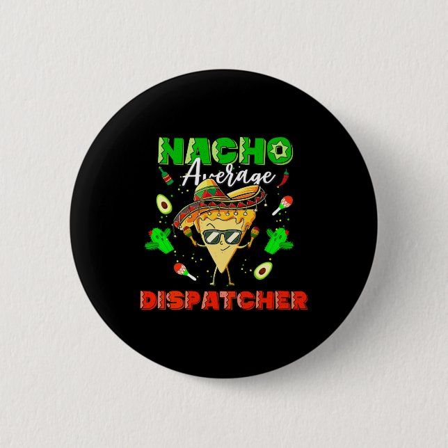 Mexikanischer Nacho-Durchschnittlicher Dispatcher Button (Vorderseite)