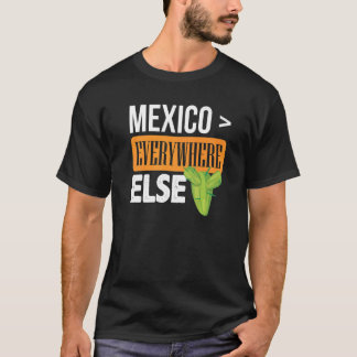 Mexikanischer Stolz ist größer als überall sonst T-Shirt