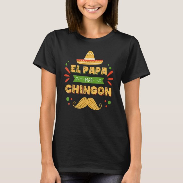 mexikanischer Vater und Ehemann El Papa Mas Chingo T-Shirt (Vorderseite)