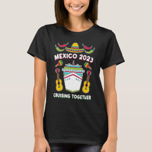 Mexiko 2023 Kreuzfahrt mit Familienfreunden Mexiko T-Shirt