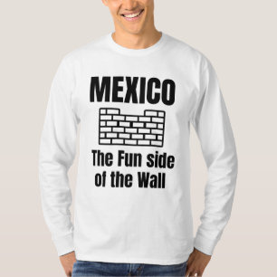 Mexiko die lustige Seite der Mauer T-Shirt