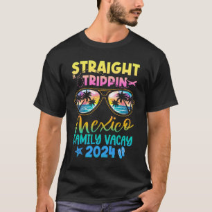 Mexiko Familienurlaub 2024 Straight Trippin T-Shirt