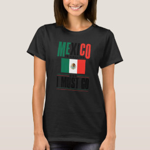 Mexiko-Flagge Mexiko fordert Mexiko und ich muss G T-Shirt