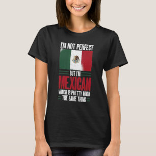 Mexiko ich bin nicht perfekt, aber ich bin Mexikan T-Shirt