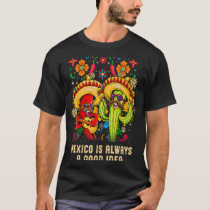 Mexiko ist immer eine gute Idee für einen mexikani T-Shirt