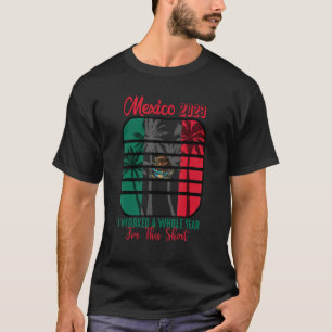 Mexiko-Reise 2023 habe ich ein ganzes Jahr dafür g T-Shirt