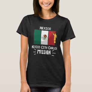 Mexiko Stadt Chalco Mormon LDS Mission Missi T-Shirt