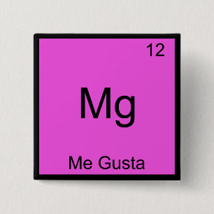 Mg - Me Gusta Lustiges Element Meme Chemie T-Shirt Button