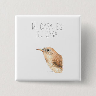 Mi Casa Es Su Casa (Haus Wren) Button