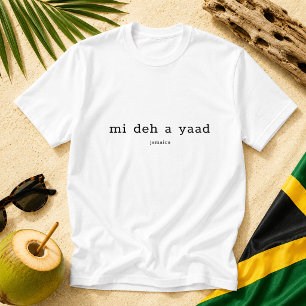 Mi Deh A Yaad Jamaikanisches Patois-Sprichwort T-Shirt