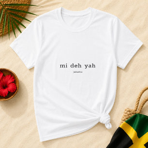 Mi Deh Yah Jamaikanisches Patois-Sprichwort T-Shirt