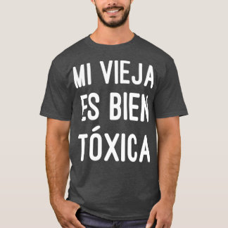 Mi Vieja Es Bien Toxica Women Niedlich Spanisches  T-Shirt