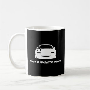 Miata ist immer die Antwort Kaffeetasse