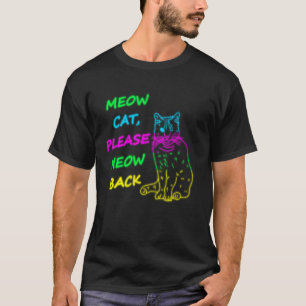 Miau Katze Bitte Miau Zurück Lustiger Katzenliebha T-Shirt