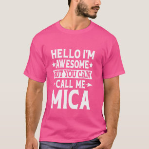Mica Funny Vorname Hallo Ich bin Phantastisch nenn T-Shirt