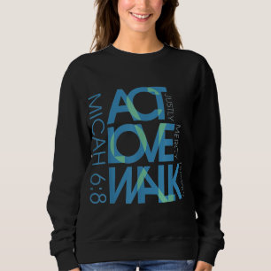 Micah 68 Act Justly Liebe Mercy Walk Humbly Jesus Sweatshirt